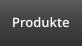 Produkte